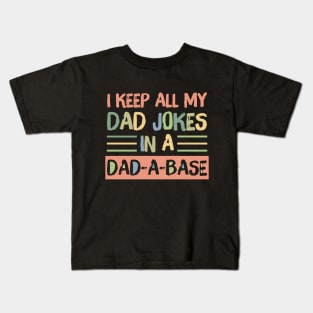 I Keep All My Dad Jokes in A Dad-A-Base Kids T-Shirt